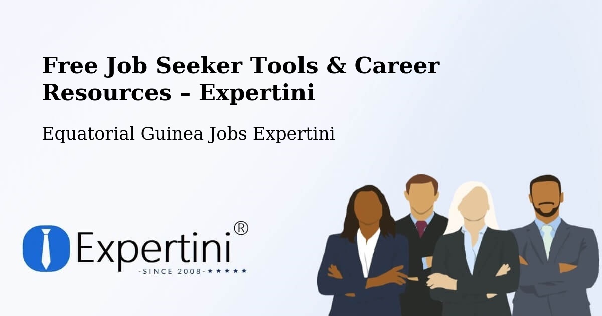 Free Job Seeker Tools & Career Resources – Equatorial Guinea - Equatorial Guinea Jobs Expertini