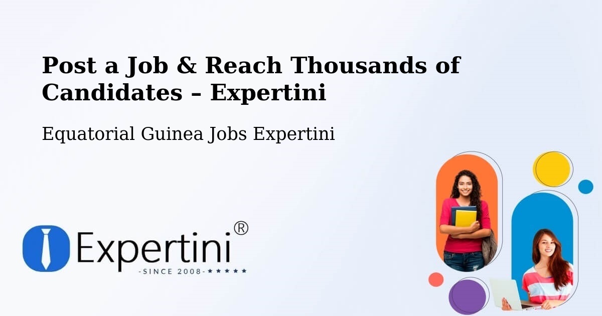 Post a Job in Equatorial Guinea – Hire the Right Talent - Equatorial Guinea Jobs Expertini