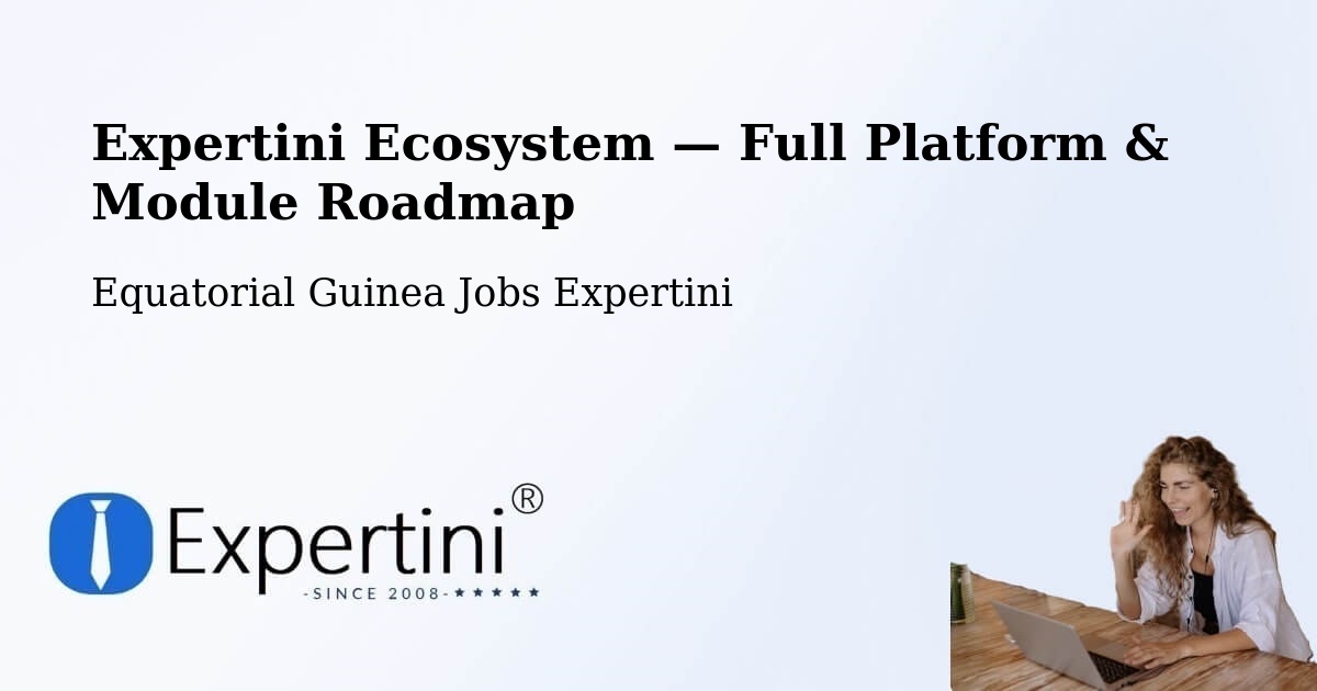 Expertini Ecosystem — Full Platform & Module Roadmap – Equatorial Guinea