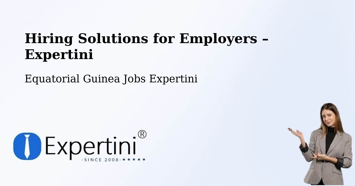 Hiring Solutions for Employers in Equatorial Guinea - Equatorial Guinea Jobs Expertini