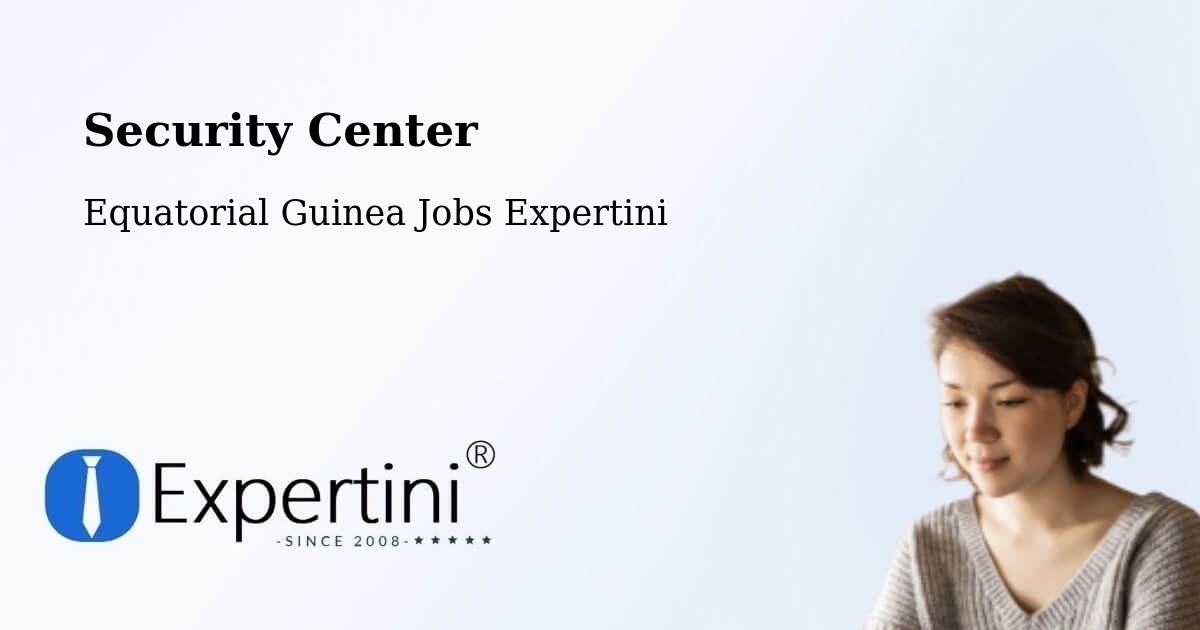 Security & Compliance – Equatorial Guinea - Equatorial Guinea Jobs Expertini